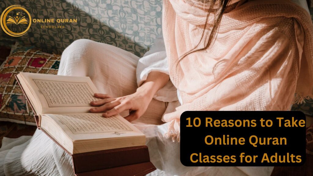 Discover 10 compelling reasons why online Quran classes for adults offer convenience, flexibility, and enhanced learning experiences.